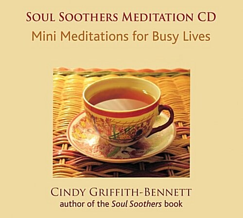 Soul Soothers: Mini Meditations for Busy Lives (Audio CD)