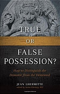 True or False Possession?: How to Distinguish the Demonic from the DeMented (Paperback)