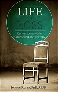 Life After Loss:: Contemporary Grief Counseling & Therapy (Paperback)
