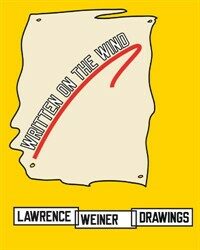 Written  on  the  wind : Lawrence  Weiner  drawings