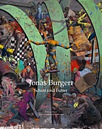 Jonas Burgert: Rubble and Fodder (Hardcover)
