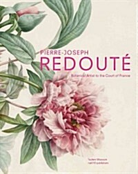 Pierre-Joseph Redout Botanical Artist to the Court of France (Paperback)