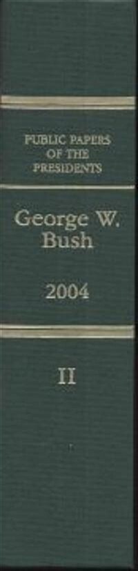 Public Papers of the Presidents of the United States, George W. Bush, 2004, Bk. 2, July 1 to September 30, 2004 (Hardcover)