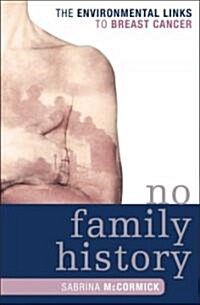 [중고] No Family History: The Environmental Links to Breast Cancer (Hardcover)