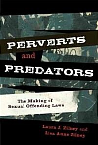 Perverts and Predators: The Making of Sexual Offending Laws (Paperback)