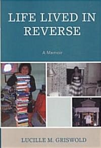 Life Lived in Reverse: A Memoir (Paperback)