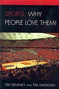 Sports: Why People Love Them! (Hardcover)