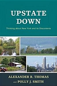 Upstate Down: Thinking about New York and Its Discontents (Hardcover)