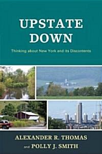 Upstate Down: Thinking about New York and Its Discontents (Paperback)