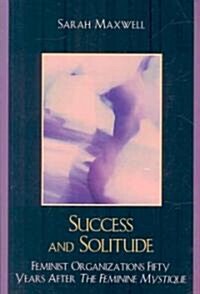 Success and Solitude: Feminist Organizations Fifty Years After the Feminine Mystique (Paperback)