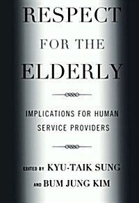 Respect for the Elderly: Implications for Human Service Providers (Paperback)