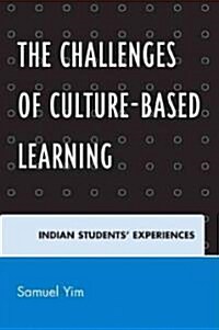 The Challenges of Culture-Based Learning: Indian Students Experiences (Paperback)