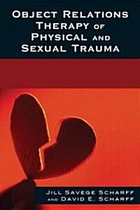 Object Relations Therapy of Physical and Sexual Trauma (Paperback)