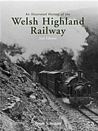 An Illustrated History of the Welsh Highland Railway (Hardcover)