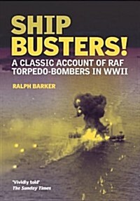 Ship-Busters! : A Classic Account of Raf Torpedo-bombers in WWII (Hardcover)