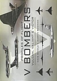 V Bombers : Vulcan, Valiant and Victor (Hardcover)
