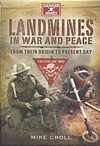 Landmines in War and Peace: from Their Origin to the Present Day (Hardcover)