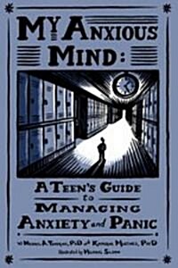 [중고] My Anxious Mind: A Teen‘s Guide to Managing Anxiety and Panic (Paperback)