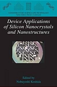 Device Applications of Silicon Nanocrystals and Nanostructures (Hardcover, 2009)