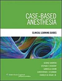 Case-Based Anesthesia: Clinical Learning Guides (Hardcover)