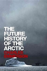 The Future History of the Arctic (Hardcover, 1st)