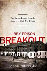 Libby Prison Breakout (Hardcover, 1st)