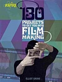 130 Projects to Get You Into Filmmaking (Paperback)