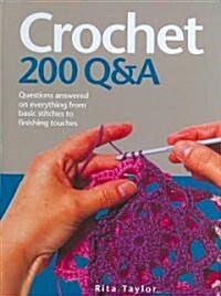 Crochet 200 Q&A: Questions Answered on Everything from Basic Stitches to Finishing Touches (Spiral)