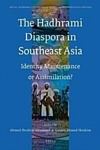 The Hadhrami Diaspora in Southeast Asia: Identity Maintenance or Assimilation? (Hardcover)