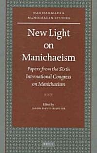 New Light on Manichaeism: Papers from the Sixth International Congress on Manichaeism (Hardcover)