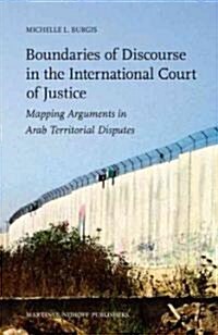 Boundaries of Discourse in the International Court of Justice: Mapping Arguments in Arab Territorial Disputes (Hardcover)