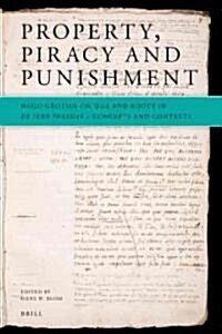 Property, Piracy and Punishment: Hugo Grotius on War and Booty in De iure praedae: Concepts and Contexts (Hardcover)