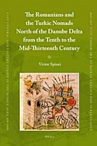 The Romanians and the Turkic Nomads North of the Danube Delta from the Tenth to the Mid-Thirteenth Century (Hardcover)