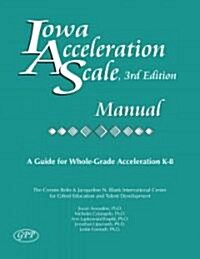 Iowa Acceleration Scale Manual: A Guide for Whole-Grade Acceleration K-8 (Paperback, 3)