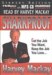 Sharkproof: Get the Job You Want, Keep the Job You Love... (MP3 CD, Library)