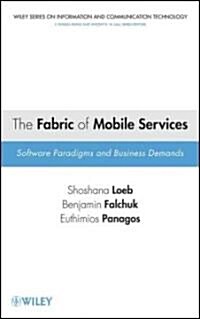 The Fabric of Mobile Services: Software Paradigms and Business Demands (Hardcover)