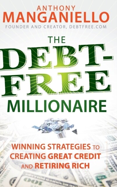 The Debt-Free Millionaire: Winning Strategies to Creating Great Credit and Retiring Rich (Hardcover)