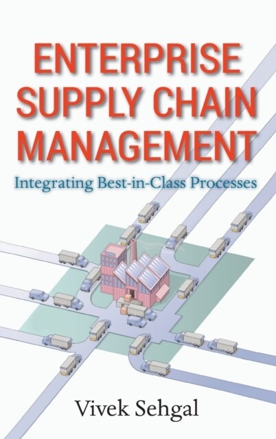 Enterprise Supply Chain Management: Integrating Best in Class Processes (Hardcover)