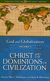 God and Globalization: Volume 3 : Christ and the Dominions of Civilization (Paperback)