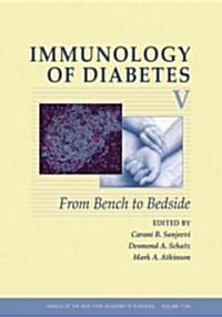 Immunology of Diabetes V: From Bench to Bedside, Volume 1149 (Paperback)