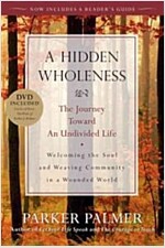 A Hidden Wholeness: The Journey Toward an Undivided Life [With DVD] (Paperback)