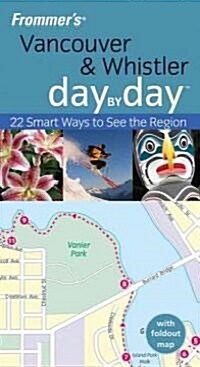 Frommers Day by Day Vancouver & Whistler (Paperback, 1st, FOL)