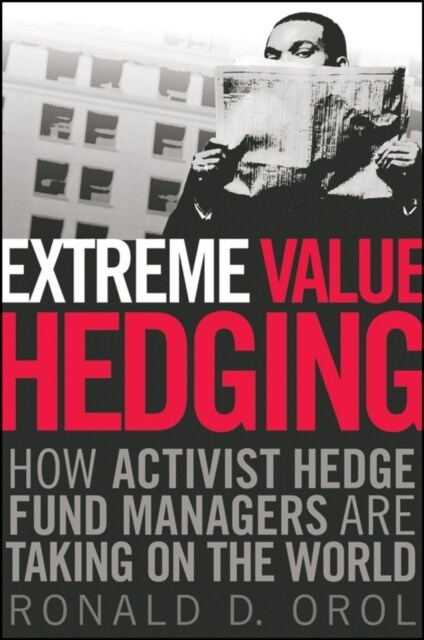 Extreme Value Hedging: How Activist Hedge Fund Managers Are Taking on the World (Paperback)