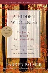 A Hidden Wholeness: The Journey Toward an Undivided Life [With DVD] (Paperback)