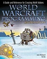 World of Warcraft Programming : A Guide and Reference for Creating WoW Addons (Paperback, 2nd Edition)