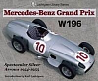 Mercedes-Benz Grand Prix W196: Spectacular Silver Arrows 1954-1955 (Paperback)