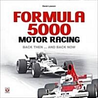 Formula 5000 Motor Racing : Back Then ... and Back Now (Hardcover)