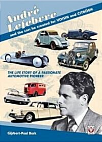 Andre Lefebvre and the Cars He Created at Voisin and Citroen (Paperback)