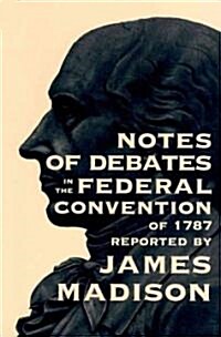 Notes of Debates in the Federal Convention of 1787 (Paperback)
