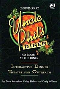 Christmas at Uncle Phils Diner - No Room at the Diner: Ineractive Dinner Theatre for Outreach (Paperback)